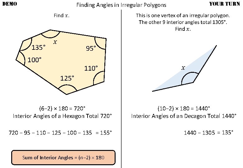 DEMO YOUR TURN Finding Angles in Irregular Polygons 135° 95° 100° 110° 125° (6−