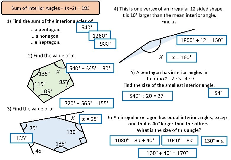 Sum of Interior Angles = (n− 2) × 180 1) Find the sum of