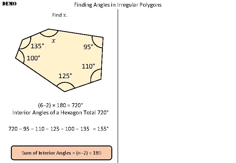 DEMO Finding Angles in Irregular Polygons 135° 95° 100° 110° 125° (6− 2) ×