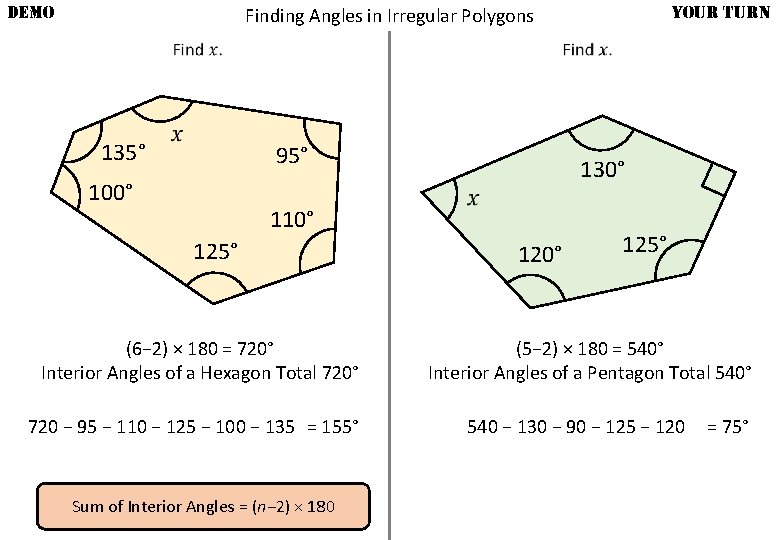 DEMO YOUR TURN Finding Angles in Irregular Polygons 135° 95° 100° 130° 110° 125°