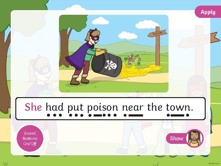 She had put poison near the town. Sound Buttons On/Off Show 