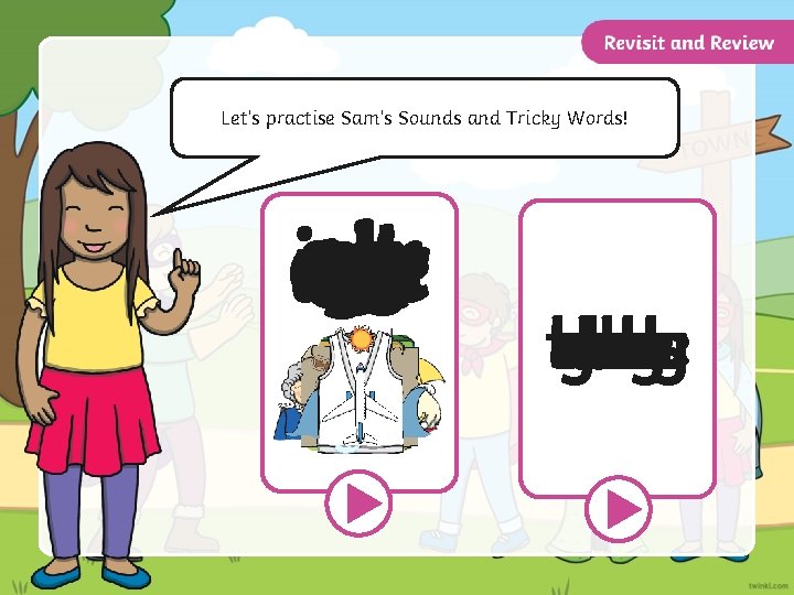 Let’s practise Sam’s Sounds and Tricky Words! v air er j z ch y