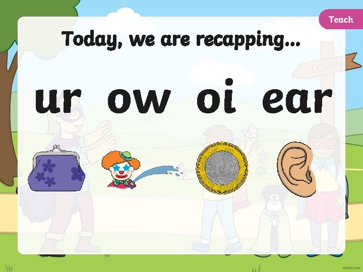Today, we are recapping… ur ow oi ear 