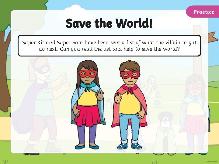 Save the World! Super Kit and Super Sam have been sent a list of