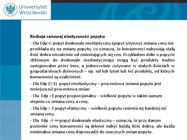 Rodzaje cenowej elastyczności popytu: - Dla Edp=0 popyt doskonale nieelastyczny (popyt sztywny) zmiana ceny