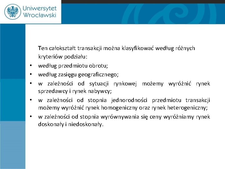  • • • Ten całokształt transakcji można klasyfikować według różnych kryteriów podziału: według