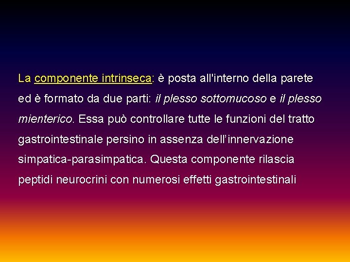 La componente intrinseca: è posta all'interno della parete ed è formato da due parti: