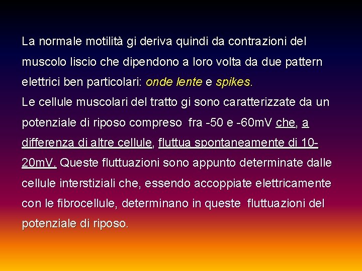 La normale motilità gi deriva quindi da contrazioni del muscolo liscio che dipendono a