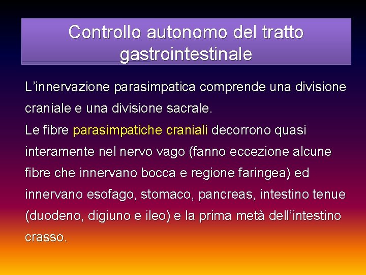 Controllo autonomo del tratto gastrointestinale L’innervazione parasimpatica comprende una divisione craniale e una divisione