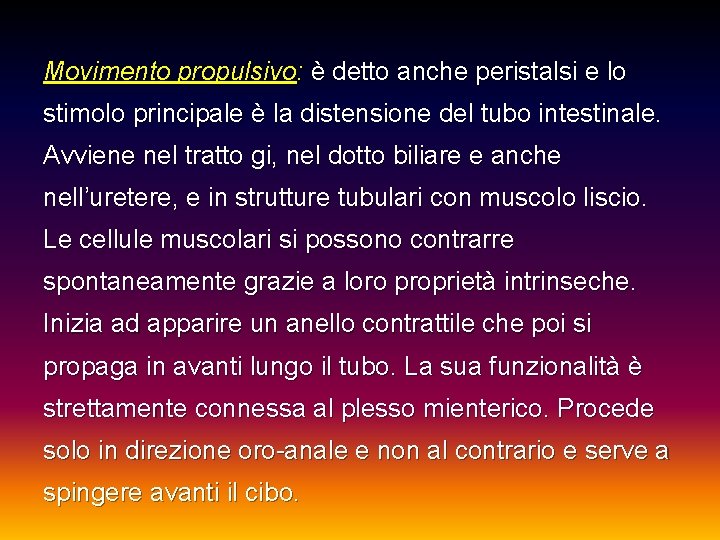 Movimento propulsivo: è detto anche peristalsi e lo stimolo principale è la distensione del