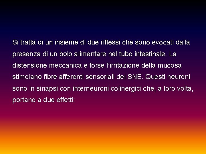 Si tratta di un insieme di due riflessi che sono evocati dalla presenza di