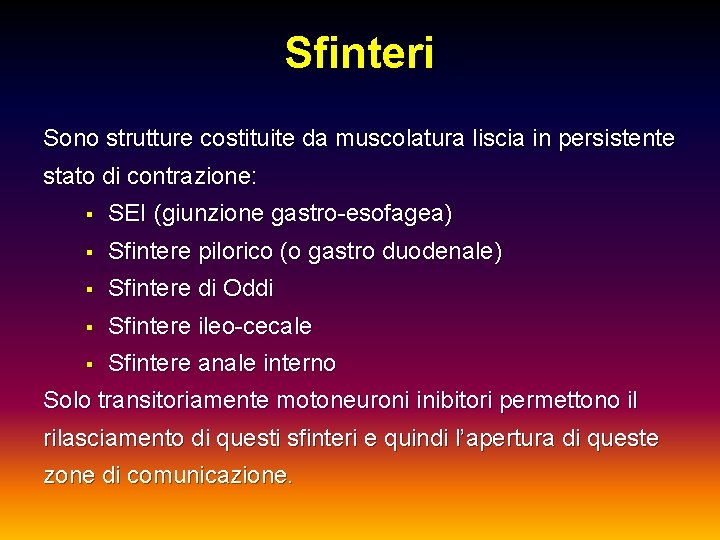 Sfinteri Sono strutture costituite da muscolatura liscia in persistente stato di contrazione: § SEI