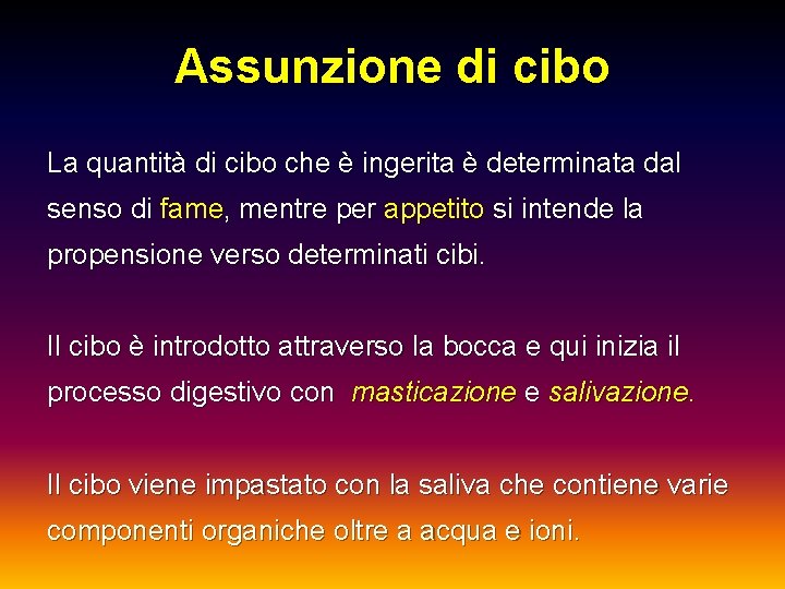 Assunzione di cibo La quantità di cibo che è ingerita è determinata dal senso