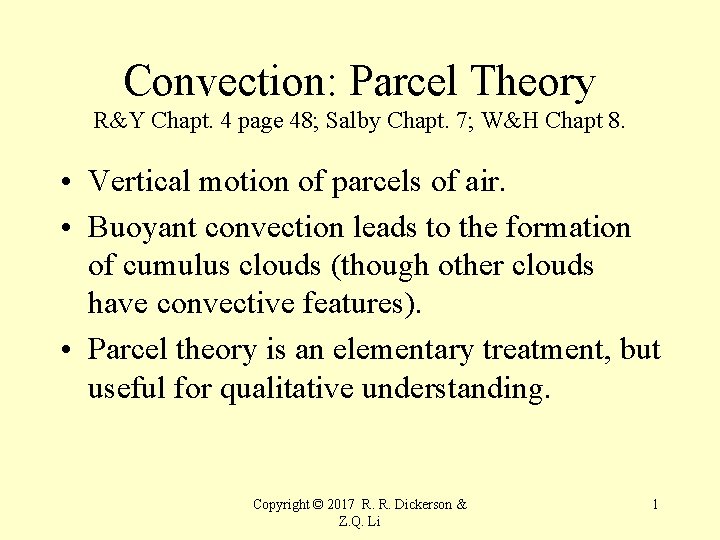 Convection: Parcel Theory R&Y Chapt. 4 page 48; Salby Chapt. 7; W&H Chapt 8.