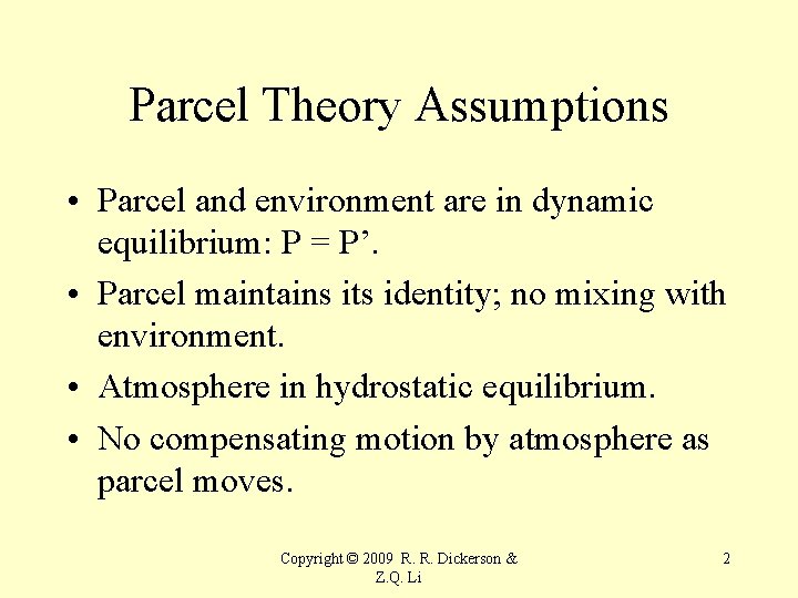 Parcel Theory Assumptions • Parcel and environment are in dynamic equilibrium: P = P’.