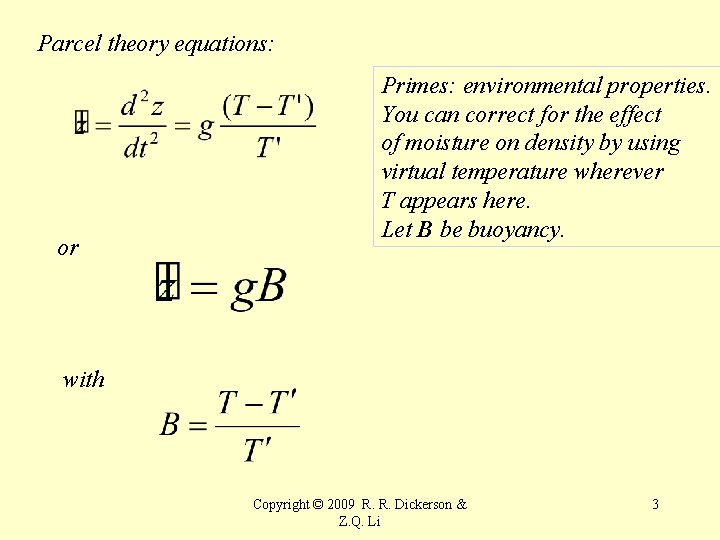 Parcel theory equations: or Primes: environmental properties. You can correct for the effect of