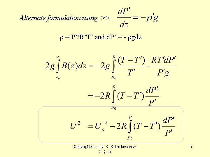 Alternate formulation using >> r = P’/R’T’ and d. P’ = - rgdz Copyright