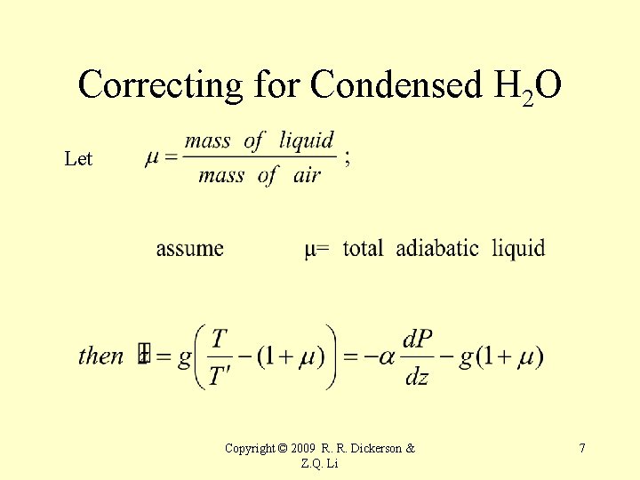 Correcting for Condensed H 2 O Let Copyright © 2009 R. R. Dickerson &