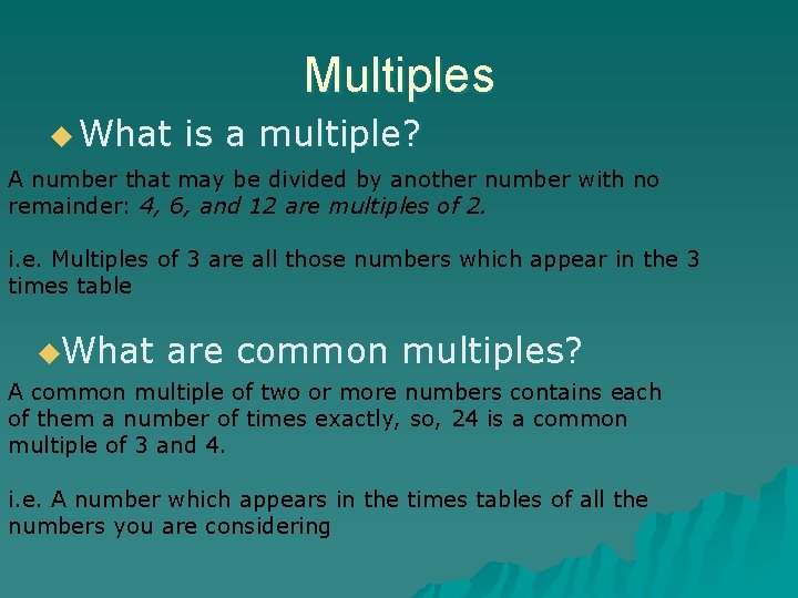 Multiples u What is a multiple? A number that may be divided by another