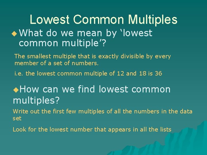 Lowest Common Multiples u What do we mean by ‘lowest common multiple’? The smallest