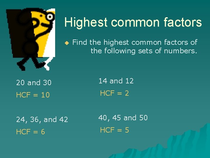 Highest common factors u Find the highest common factors of the following sets of