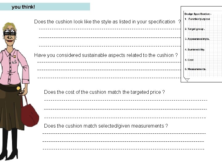 you think! Does the cushion look like the style as listed in your specification