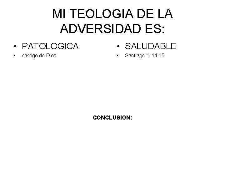 MI TEOLOGIA DE LA ADVERSIDAD ES: • PATOLOGICA • SALUDABLE • • castigo de