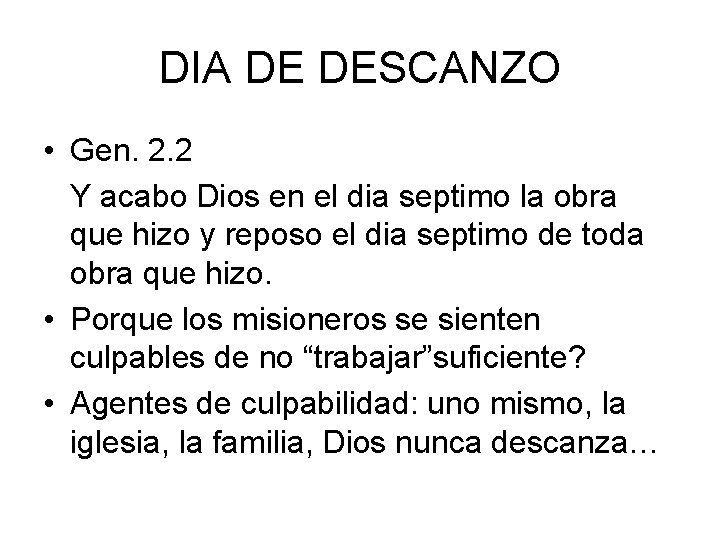 DIA DE DESCANZO • Gen. 2. 2 Y acabo Dios en el dia septimo