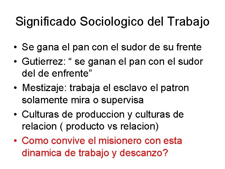 Significado Sociologico del Trabajo • Se gana el pan con el sudor de su