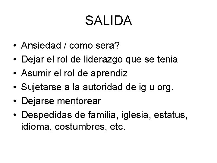 SALIDA • • • Ansiedad / como sera? Dejar el rol de liderazgo que