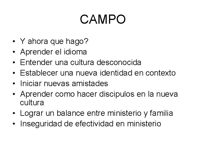 CAMPO • • • Y ahora que hago? Aprender el idioma Entender una cultura