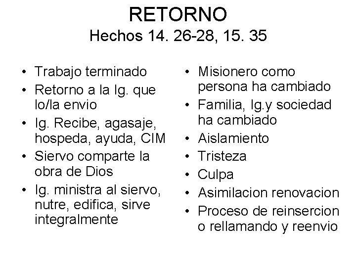 RETORNO Hechos 14. 26 -28, 15. 35 • Trabajo terminado • Retorno a la