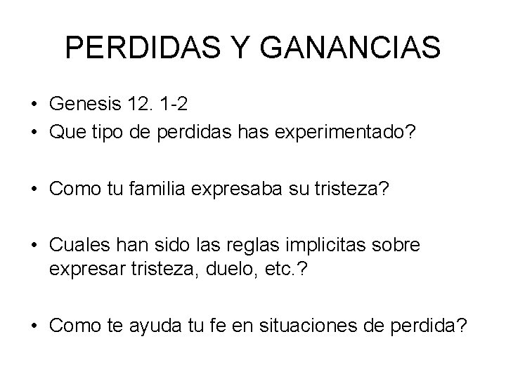 PERDIDAS Y GANANCIAS • Genesis 12. 1 -2 • Que tipo de perdidas has