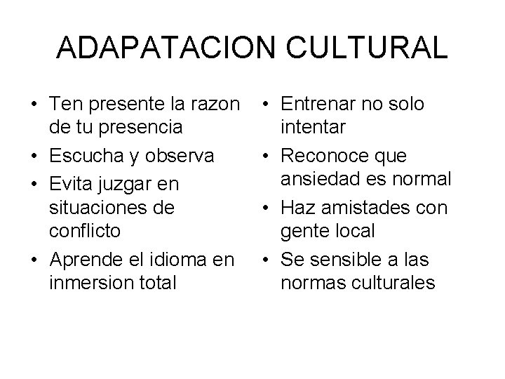 ADAPATACION CULTURAL • Ten presente la razon de tu presencia • Escucha y observa