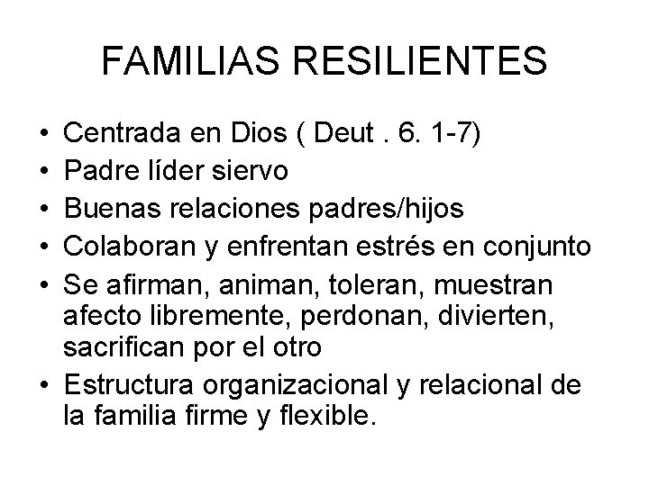 FAMILIAS RESILIENTES • • • Centrada en Dios ( Deut. 6. 1 -7) Padre