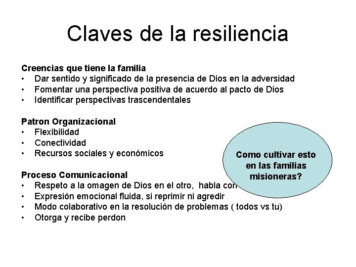 Claves de la resiliencia Creencias que tiene la familia • Dar sentido y significado