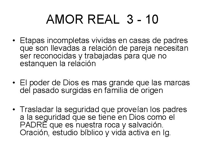 AMOR REAL 3 - 10 • Etapas incompletas vividas en casas de padres que