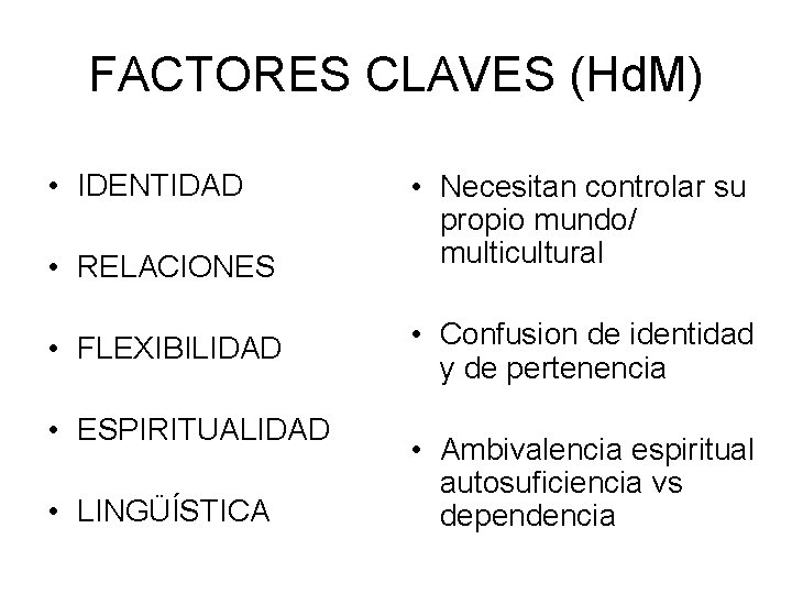 FACTORES CLAVES (Hd. M) • IDENTIDAD • RELACIONES • FLEXIBILIDAD • ESPIRITUALIDAD • LINGÜÍSTICA