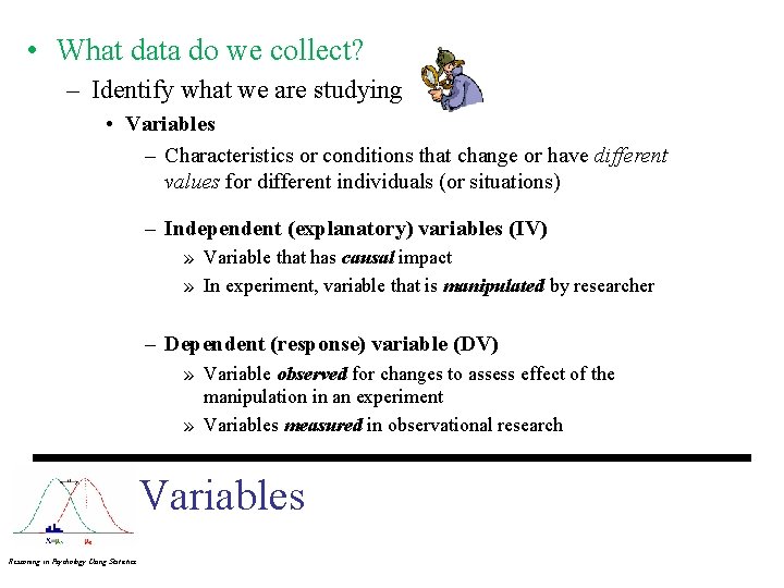 • What data do we collect? – Identify what we are studying •