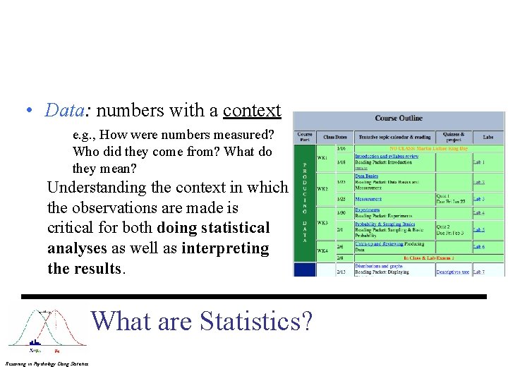  • Statistics: tools used to make data based decisions • Data: numbers with