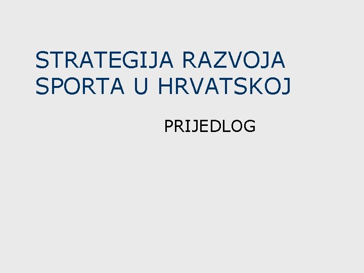 STRATEGIJA RAZVOJA SPORTA U HRVATSKOJ PRIJEDLOG 