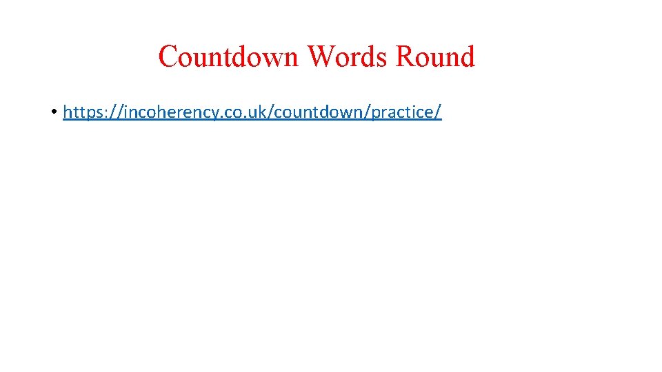 Countdown Words Round • https: //incoherency. co. uk/countdown/practice/ 