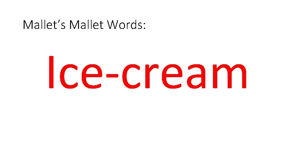 Mallet’s Mallet Words: Ice-cream 