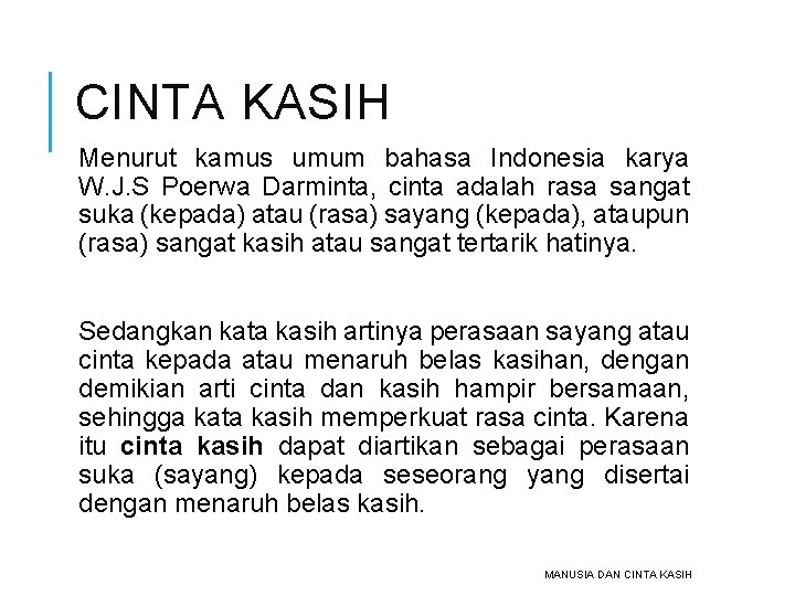 CINTA KASIH Menurut kamus umum bahasa Indonesia karya W. J. S Poerwa Darminta, cinta