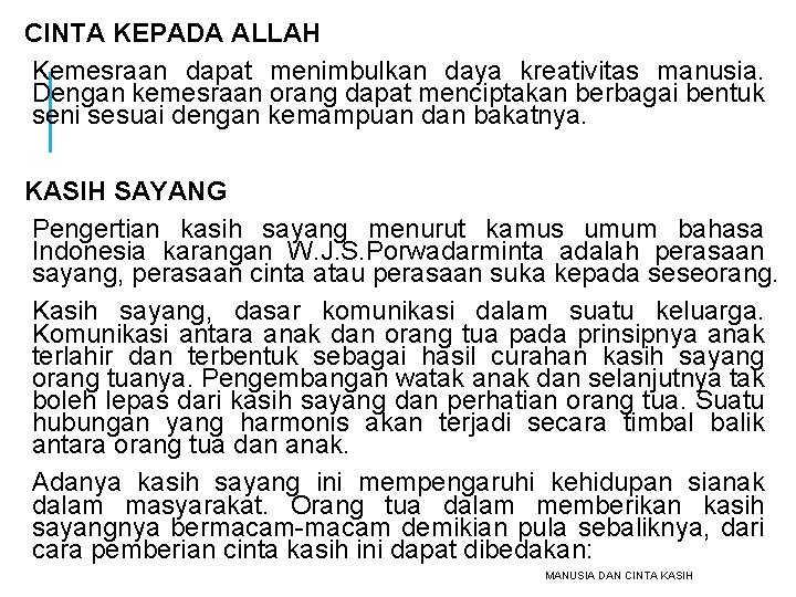 CINTA KEPADA ALLAH Kemesraan dapat menimbulkan daya kreativitas manusia. Dengan kemesraan orang dapat menciptakan