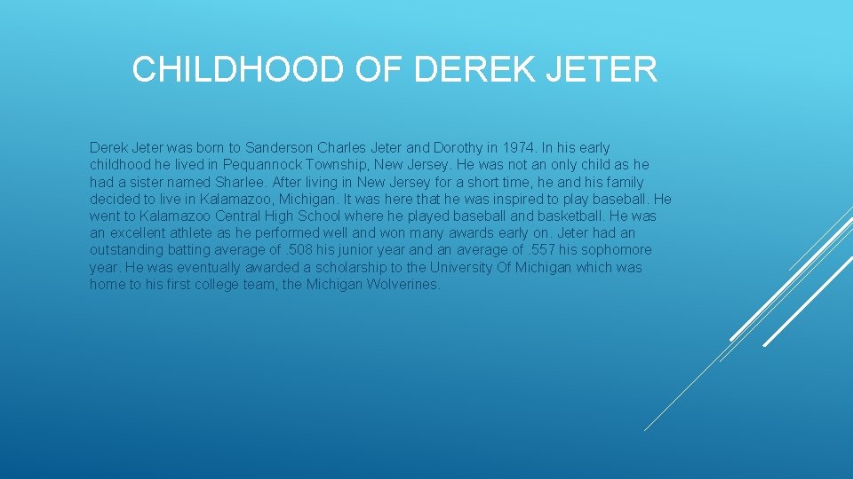 CHILDHOOD OF DEREK JETER Derek Jeter was born to Sanderson Charles Jeter and Dorothy