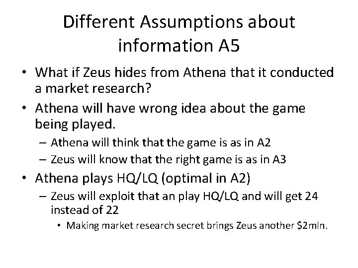Different Assumptions about information A 5 • What if Zeus hides from Athena that