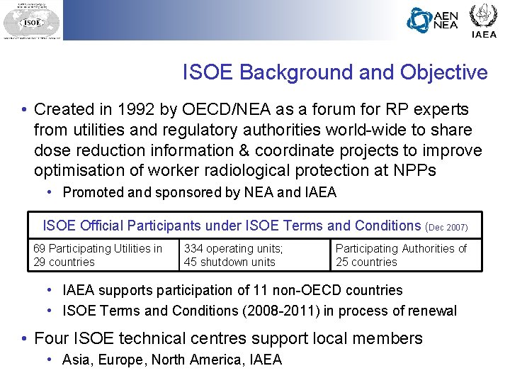 ISOE Background and Objective • Created in 1992 by OECD/NEA as a forum for