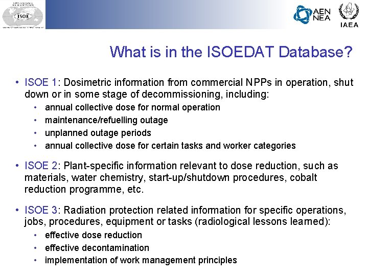 What is in the ISOEDAT Database? • ISOE 1: Dosimetric information from commercial NPPs