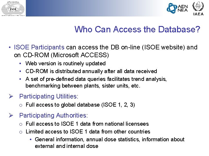 Who Can Access the Database? • ISOE Participants can access the DB on-line (ISOE